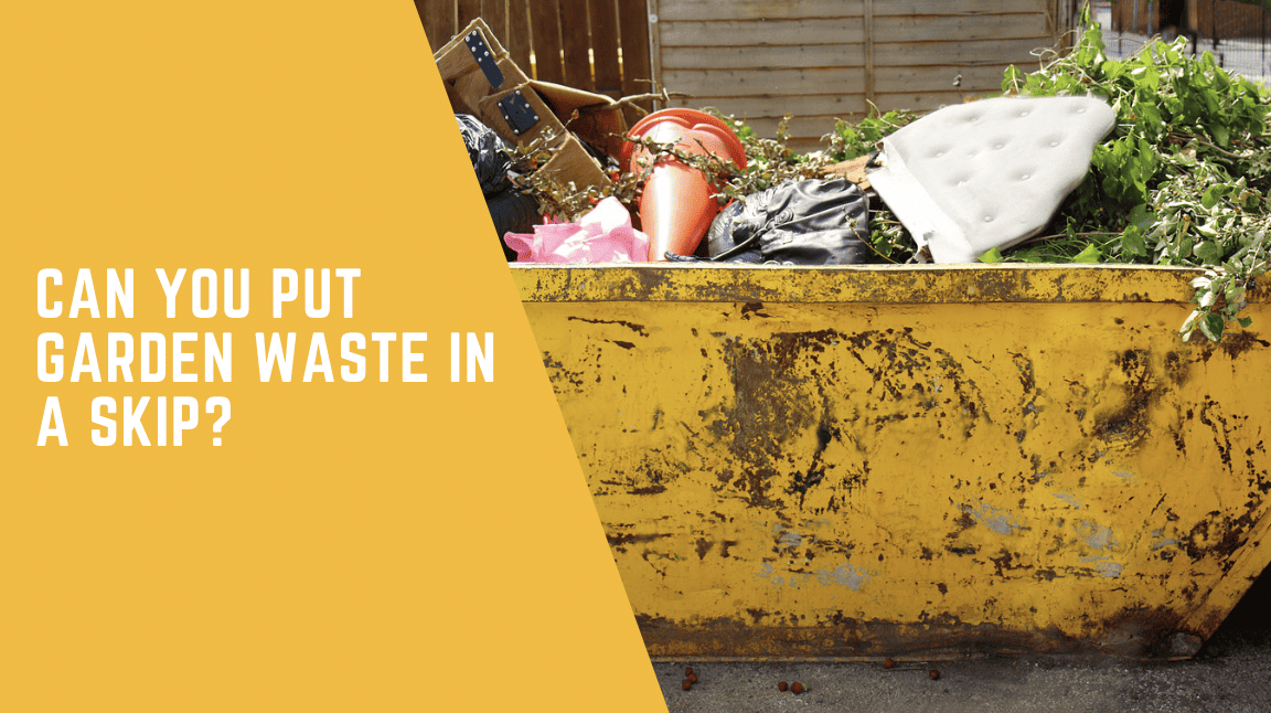 Can You Put Garden Waste in a Skip? A Comprehensive Guide